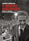 Fabrizio Rondolino - Il nostro Berlinguer (2022)