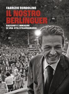 Fabrizio Rondolino – Il nostro Berlinguer (2022)