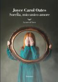 Joyce Carol Oates - Sorella, mio unico amore (2022)