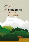 Chris Offutt - A casa e ritorno (2019)