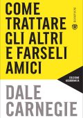 Dale Carnegie - Come trattare gli altri e farseli amici (2022)