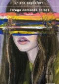 Chiara Tagliaferri - Strega comanda colore (2022)