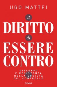 Ugo Mattei – Il diritto di essere contro (2022)