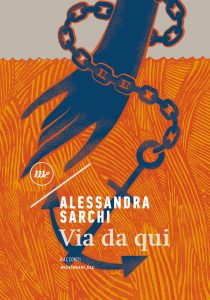 Alessandra Sarchi – Via da qui (2022)