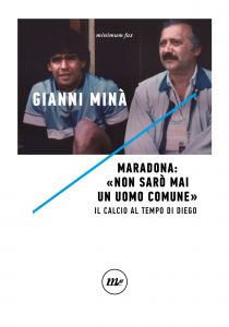 Gianni Minà – Maradona: «Non sarò mai un uomo comune» (2021)