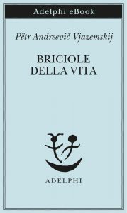Pëtr Andreevič Vjazemskij – Briciole della vita (2022)