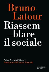 Bruno Latour – Riassemblare il sociale (2022)