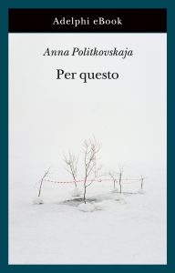 Anna Politkovskaja – Per questo (2022)