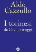 Aldo Cazzullo - I torinesi da Cavour a oggi (2022)