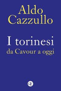 Aldo Cazzullo – I torinesi da Cavour a oggi (2022)