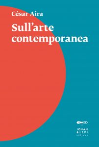 César Aira – Sull’arte contemporanea (2022)