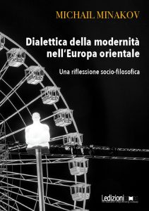 Mikhail Minakov – Dialettica della modernità nell’Europa orientale (2022)