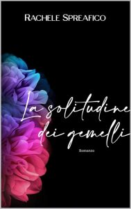 Rachele Spreafico – La solitudine dei gemelli (2022)