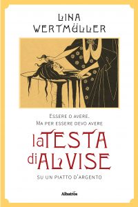 Lina Wertmüller – Essere o avere. La testa di Alvise (2021)