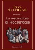 Pierre Alexis Ponson Du Terrail - Rocambole X. La resurrezione di Rocambole (2021)