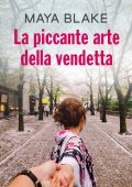 Maya Blake - La piccante arte della vendetta (2019)