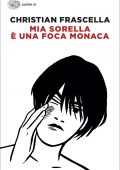 Christian Frascella - Mia sorella è una foca monaca (2022)