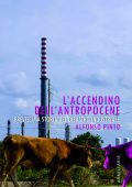 Alfonso Pinto - L'accendino dell'Antropocene (2022)