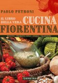 Paolo Petroni - Il libro della vera cucina fiorentina (2022)