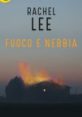 Rachel Lee - Fuoco e nebbia (2018)