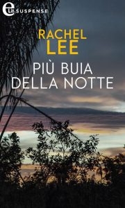 Rachel Lee – Più buia della notte (2017)