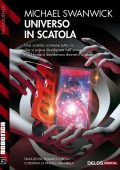 Michael Swanwick - Universo in scatola (2018)