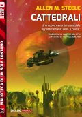 Allen M. Steele - Cattedrali (2017)