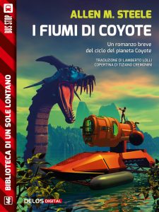 Allen M. Steele – I fiumi di Coyote (2018)