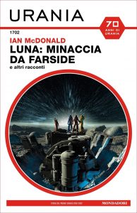 Ian McDonald – Luna: minaccia da Farside e altri racconti (2022)