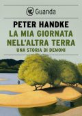 Peter Handke - La mia giornata nell'altra terra (2022)