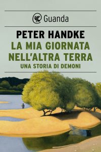 Peter Handke – La mia giornata nell’altra terra (2022)