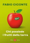 Fabio Ciconte - Chi possiede i frutti della terra (2022)