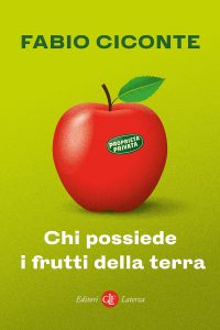 Fabio Ciconte – Chi possiede i frutti della terra (2022)