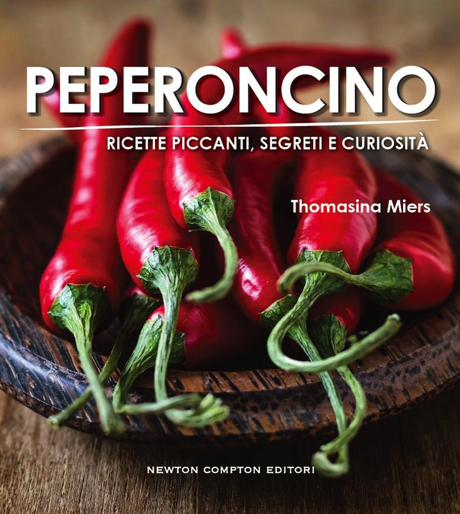 Thomasina Miers – Peperoncino. Ricette piccanti, segreti e curiosità (2015)