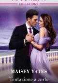 Maisey Yates - Tentazione a corte (2020)