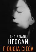 img Christiane Heggan - Fiducia cieca (2020)