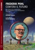 Frederik Pohl - Com'era il futuro (2021)
