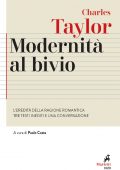 img Charles Taylor - Modernità al Bivio. L