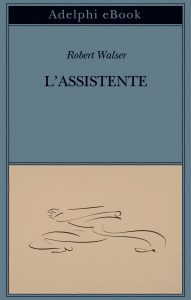 Robert Walser – L’assistente (2022)