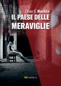 Oliver G. Wachlin - Il paese delle meraviglie (2019)
