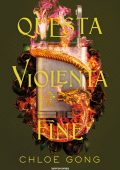 Chloe Gong - Questa violenta fine (2022)