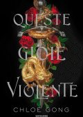Chloe Gong - Queste gioie violente (2022)