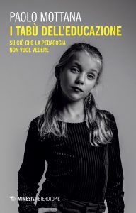 Paolo Mottana – I tabù dell’educazione (2022)