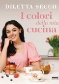 Diletta Secco - I colori della mia cucina (2022)