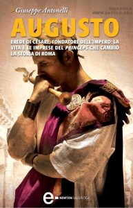 Giuseppe Antonelli – Augusto. Erede di Cesare, fondatore dell’Impero… (2012)