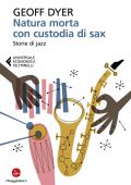 Geoff Dyer - Natura morta con custodia di sax (2022)