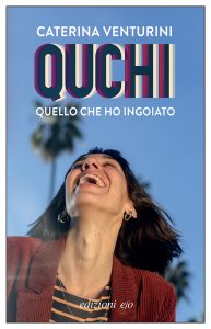 Caterina Venturini – QUCHI. Quello che ho ingoiato (2022)