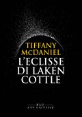 Tiffany McDaniel - L'eclisse di Laken Cottle (2022)