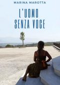 Marina Marotta - L'uomo senza voce (2022)