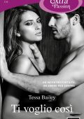 Tessa Bailey - Ti voglio così (2022)